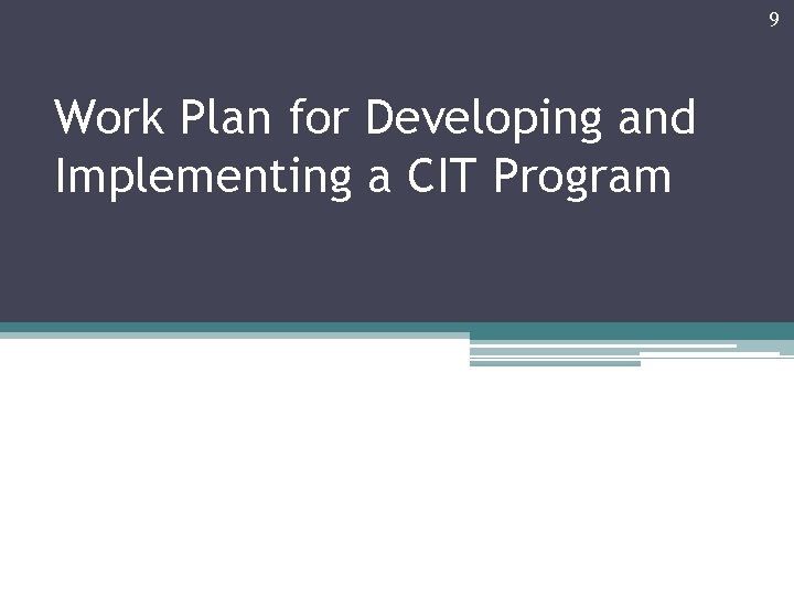 9 Work Plan for Developing and Implementing a CIT Program 9 Work Plan for Developing and Implementing a CIT Program