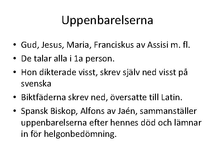 Uppenbarelserna • Gud, Jesus, Maria, Franciskus av Assisi m. fl. • De talar alla