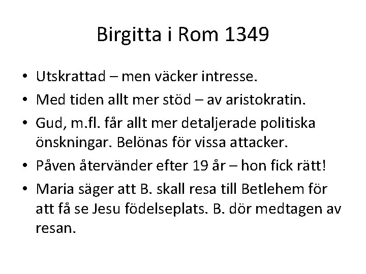 Birgitta i Rom 1349 • Utskrattad – men väcker intresse. • Med tiden allt