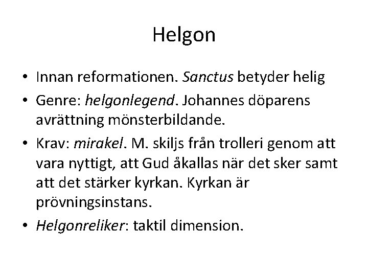 Helgon • Innan reformationen. Sanctus betyder helig • Genre: helgonlegend. Johannes döparens avrättning mönsterbildande.