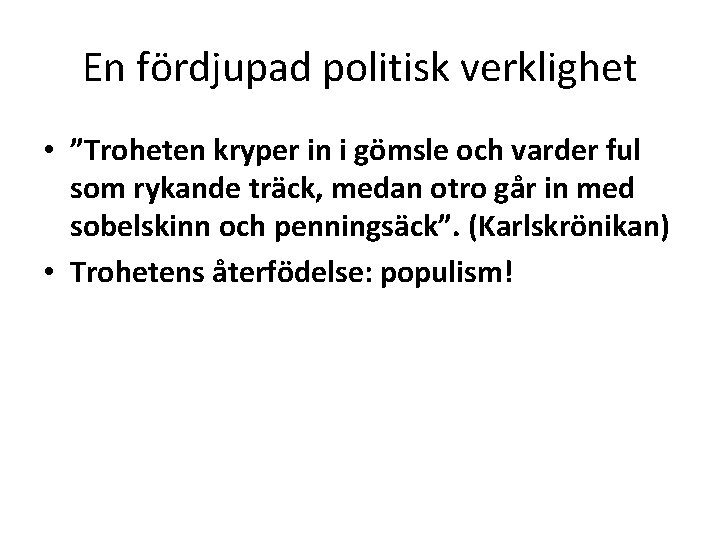 En fördjupad politisk verklighet • ”Troheten kryper in i gömsle och varder ful som