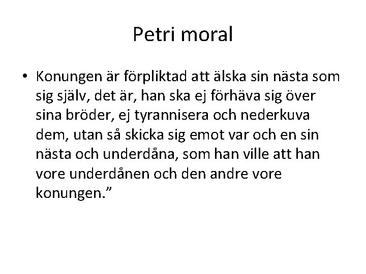 Petri moral • Konungen är förpliktad att älska sin nästa som sig själv, det