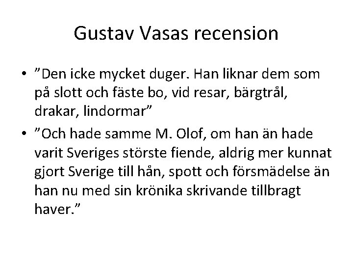 Gustav Vasas recension • ”Den icke mycket duger. Han liknar dem som på slott