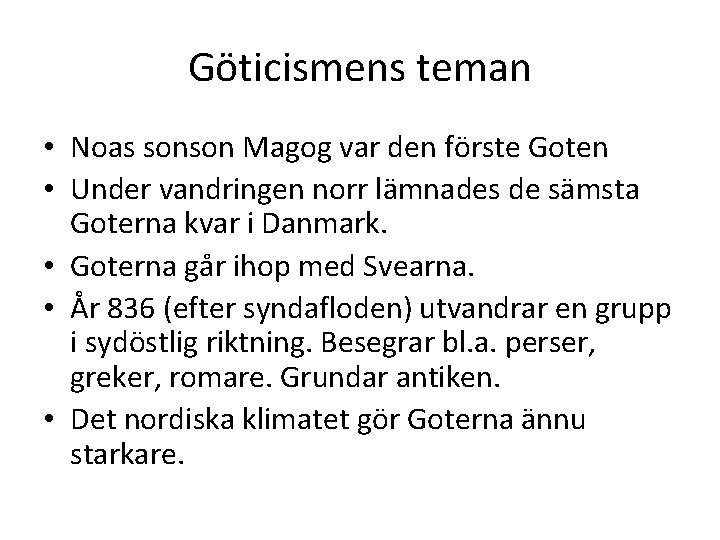 Göticismens teman • Noas sonson Magog var den förste Goten • Under vandringen norr