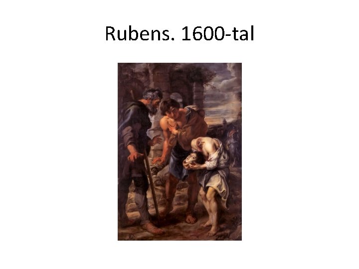 Rubens. 1600 -tal 