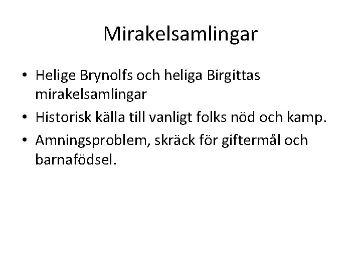 Mirakelsamlingar • Helige Brynolfs och heliga Birgittas mirakelsamlingar • Historisk källa till vanligt folks