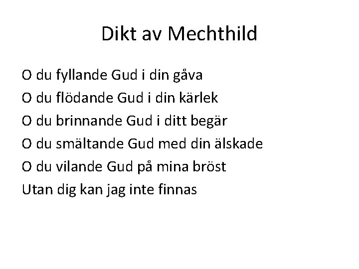 Dikt av Mechthild O du fyllande Gud i din gåva O du flödande Gud