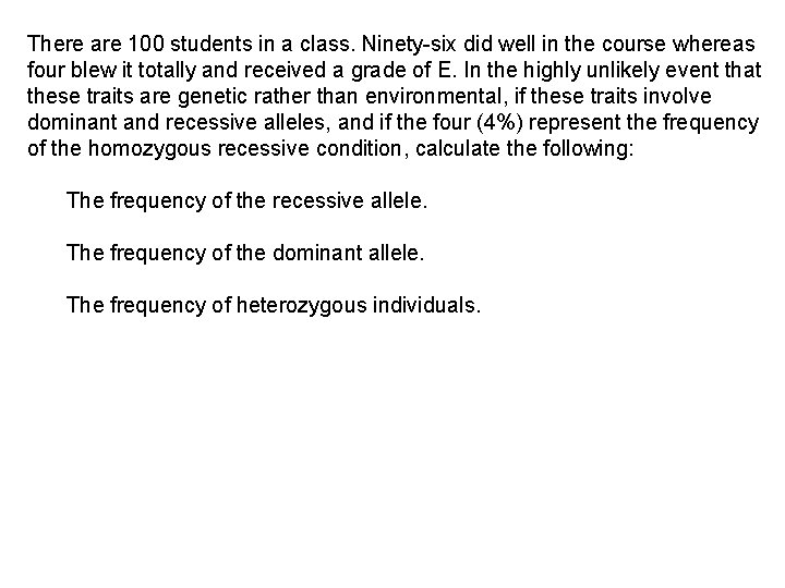 There are 100 students in a class. Ninety-six did well in the course whereas