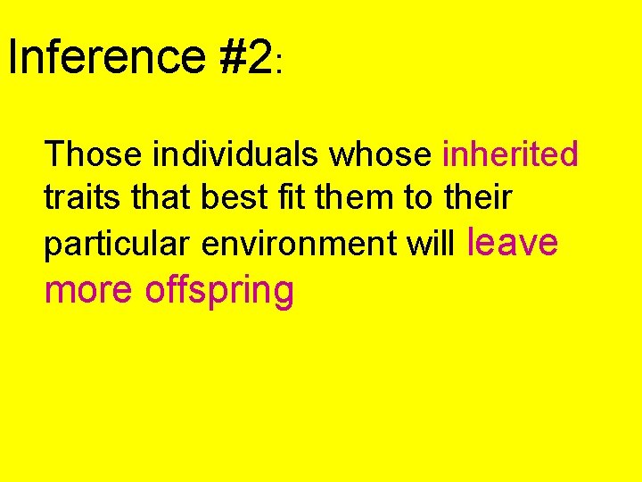 Inference #2: Those individuals whose inherited traits that best fit them to their particular