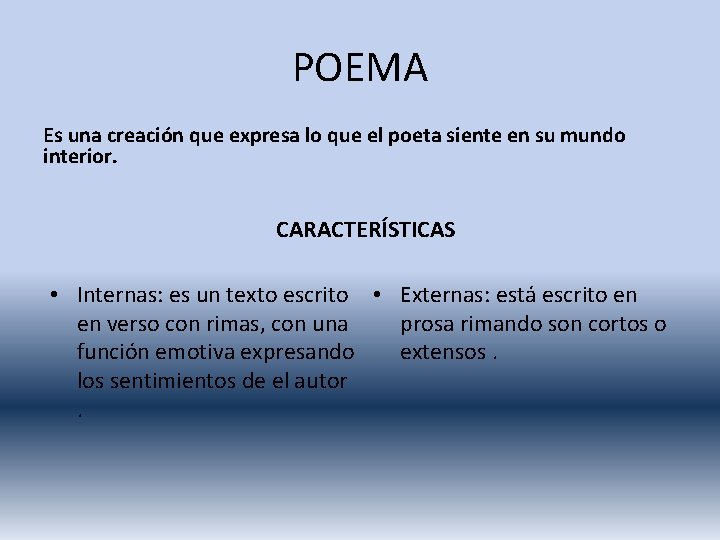 POEMA Es una creación que expresa lo que el poeta siente en su mundo