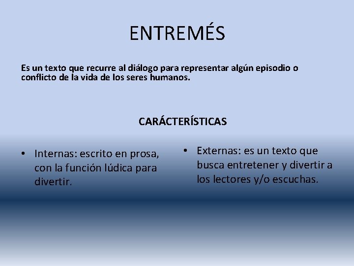 ENTREMÉS Es un texto que recurre al diálogo para representar algún episodio o conflicto