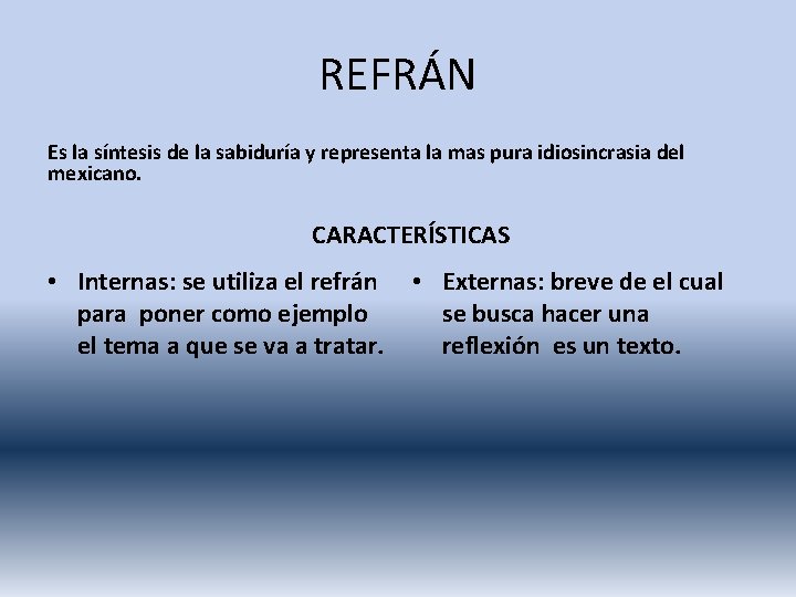 REFRÁN Es la síntesis de la sabiduría y representa la mas pura idiosincrasia del