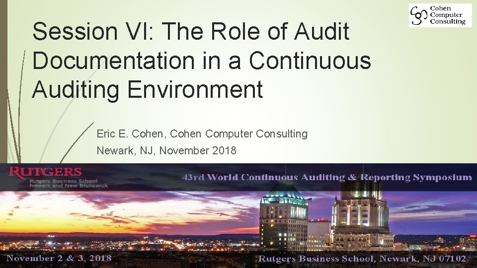 Session VI: The Role of Audit Documentation in a Continuous Auditing Environment Eric E.