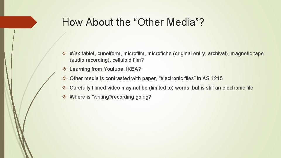 How About the “Other Media”? Wax tablet, cuneiform, microfilm, microfiche (original entry, archival), magnetic