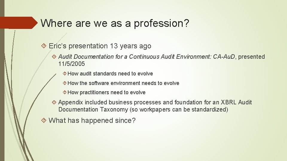 Where are we as a profession? Eric’s presentation 13 years ago Audit Documentation for