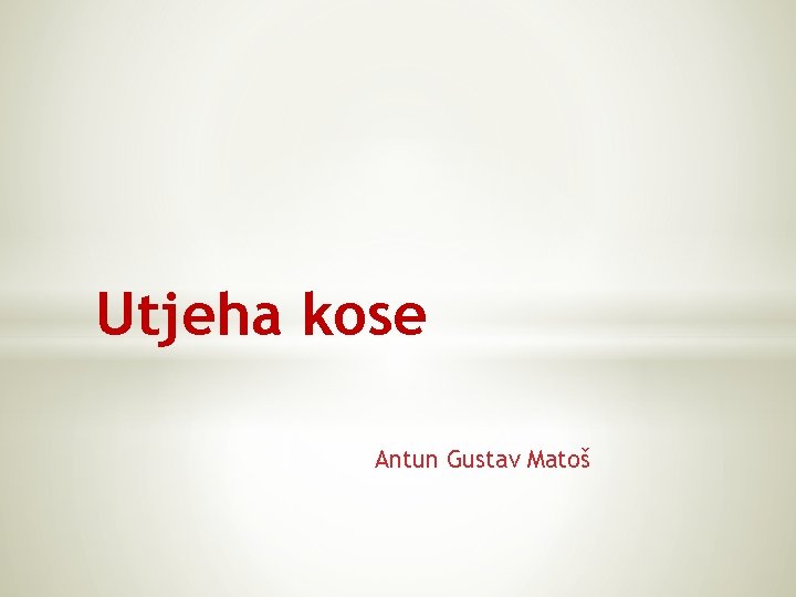 Utjeha kose Antun Gustav Matoš 