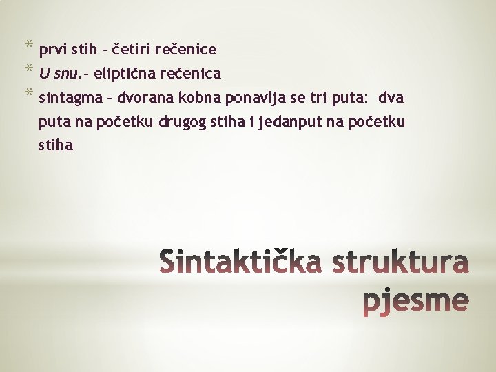 * prvi stih - četiri rečenice * U snu. - eliptična rečenica * sintagma