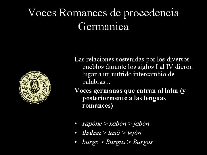 Voces Romances de procedencia Germánica Las relaciones sostenidas por los diversos pueblos durante los