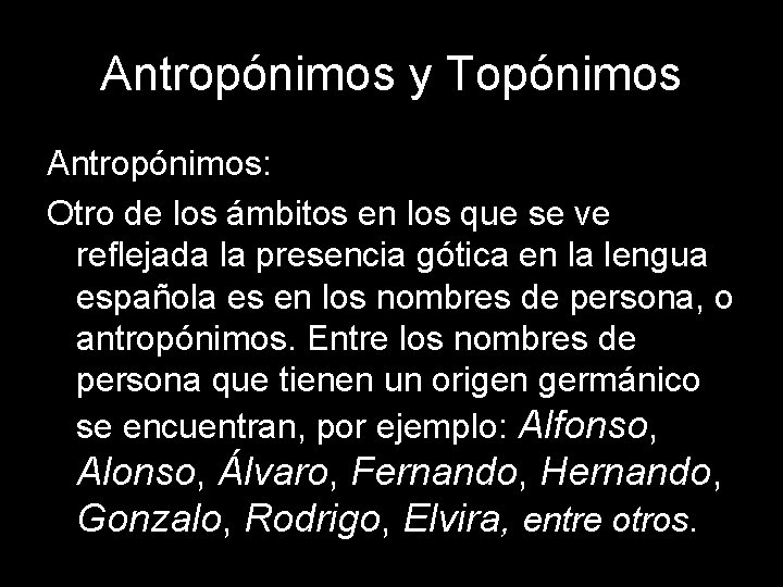 Antropónimos y Topónimos Antropónimos: Otro de los ámbitos en los que se ve reflejada