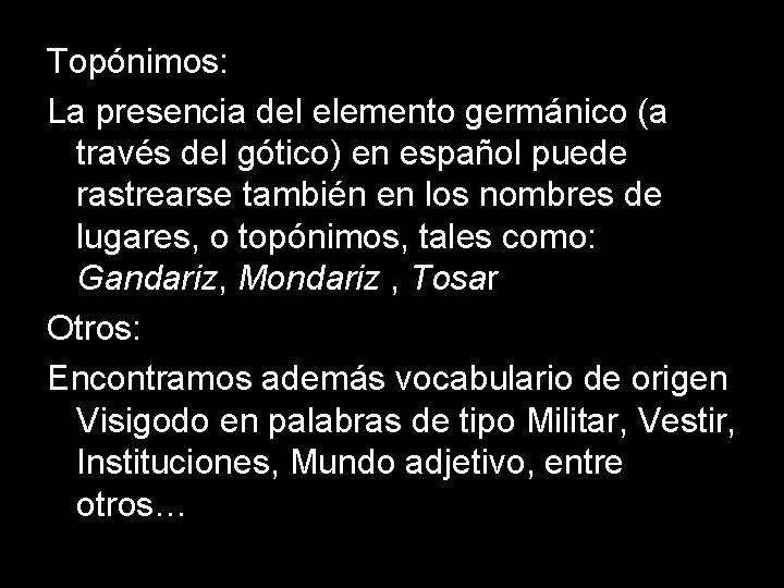 Topónimos: La presencia del elemento germánico (a través del gótico) en español puede rastrearse