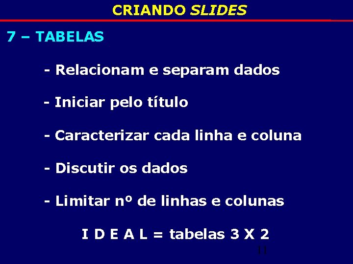 CRIANDO SLIDES 7 – TABELAS - Relacionam e separam dados - Iniciar pelo título