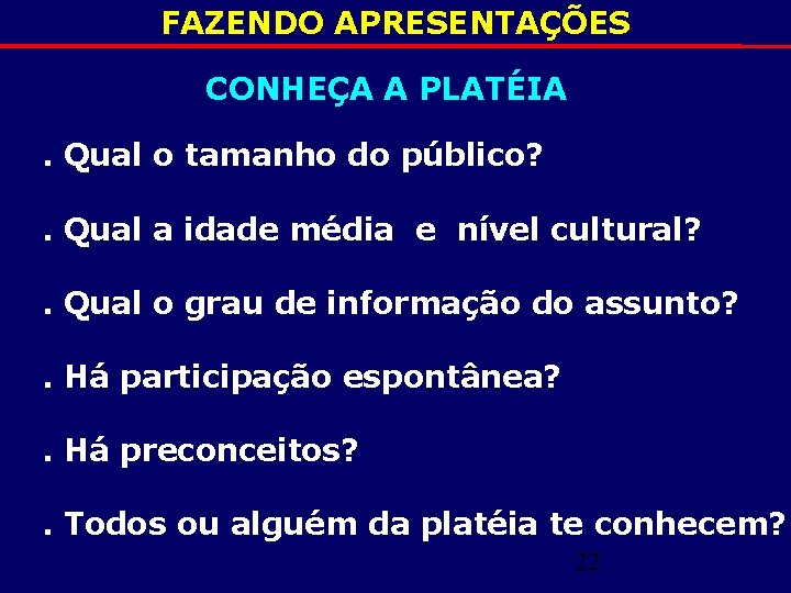 FAZENDO APRESENTAÇÕES CONHEÇA A PLATÉIA. Qual o tamanho do público? . Qual a idade