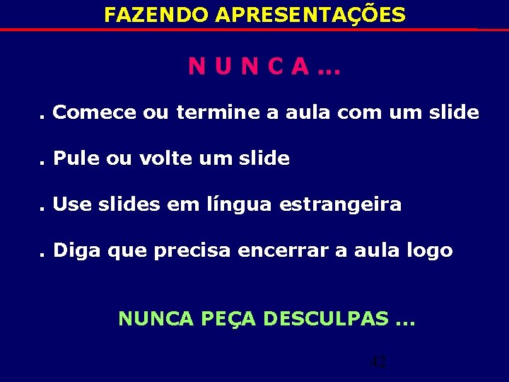 FAZENDO APRESENTAÇÕES N U N C A. . Comece ou termine a aula com