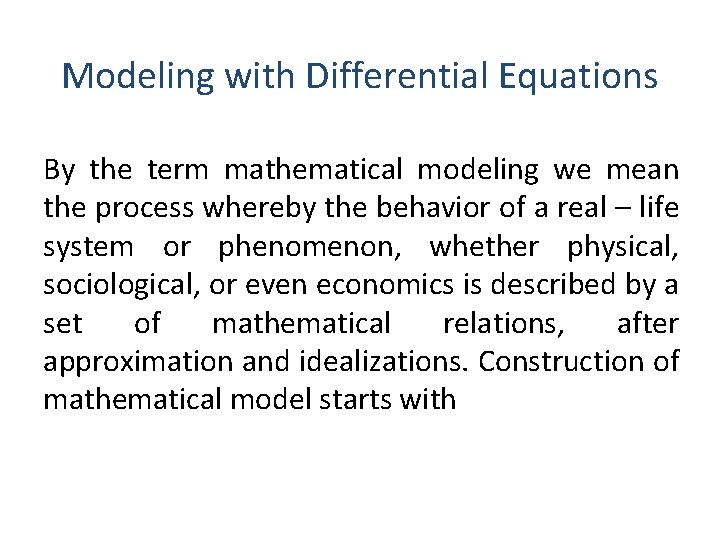 Modeling with Differential Equations By the term mathematical modeling we mean the process whereby