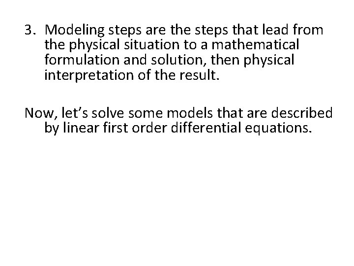 3. Modeling steps are the steps that lead from the physical situation to a