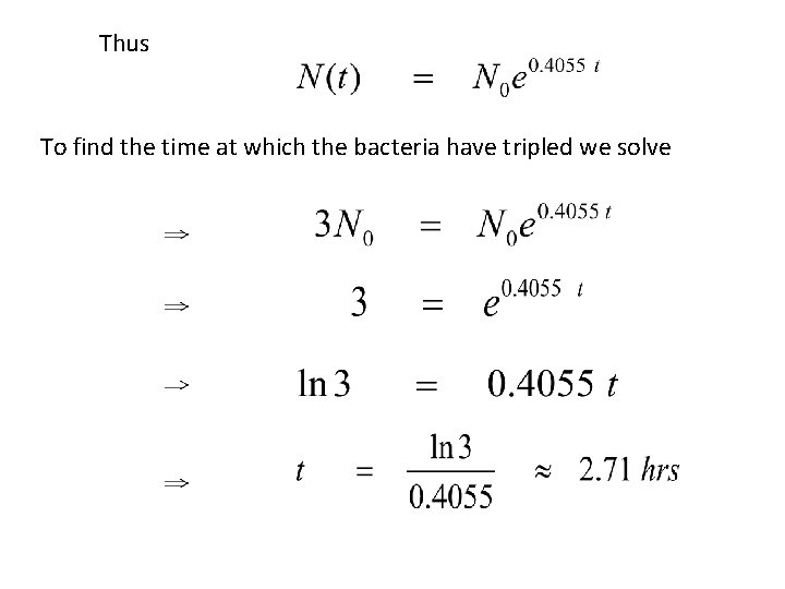 Thus To find the time at which the bacteria have tripled we solve 