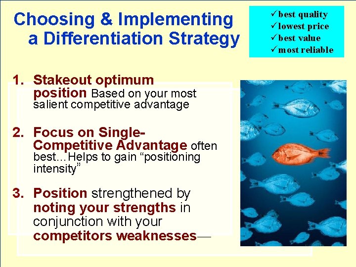 Choosing & Implementing a Differentiation Strategy 1. Stakeout optimum position Based on your most