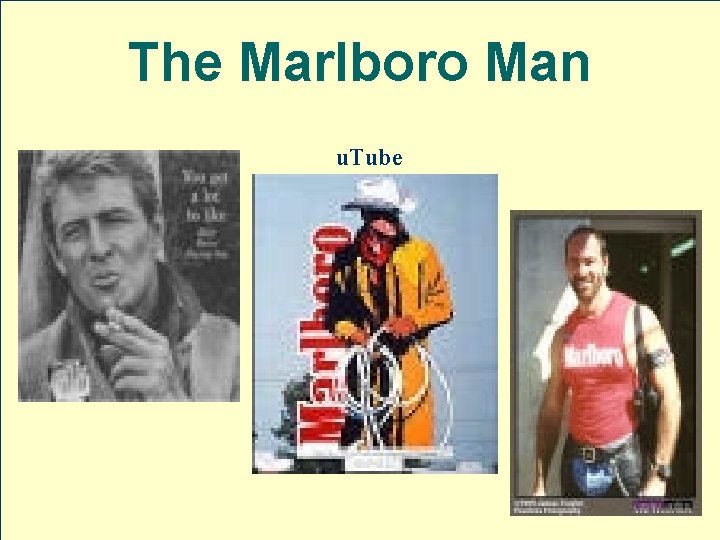 The Marlboro Man u. Tube 