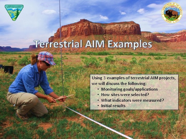 Terrestrial AIM Examples Using 3 examples of terrestrial AIM projects, we will discuss the