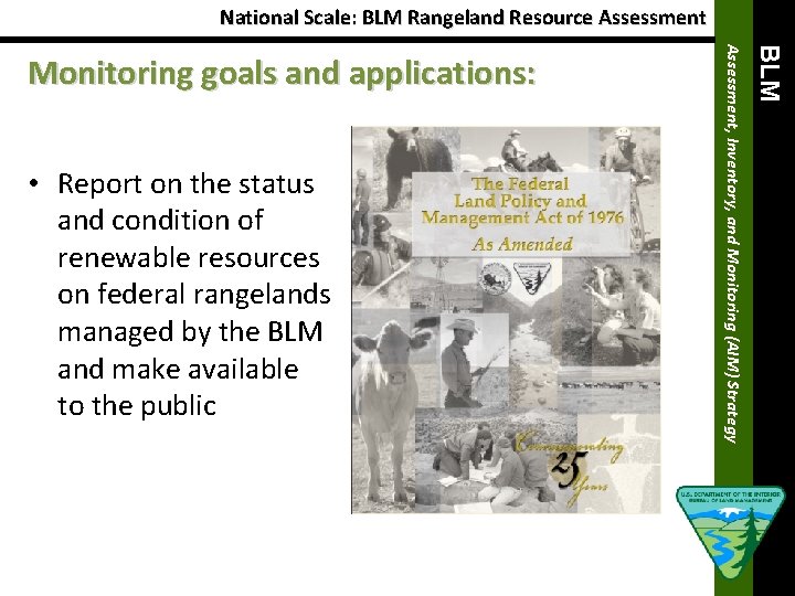 National Scale: BLM Rangeland Resource Assessment BLM • Report on the status and condition