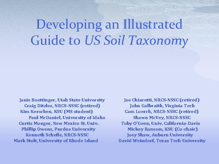 Developing an Illustrated Guide to US Soil Taxonomy Janis Boettinger, Utah State University Craig