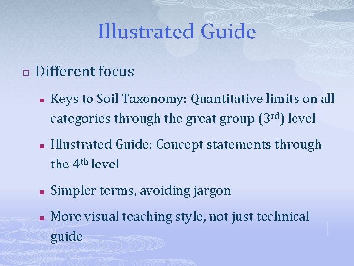 Illustrated Guide p Different focus n n Keys to Soil Taxonomy: Quantitative limits on