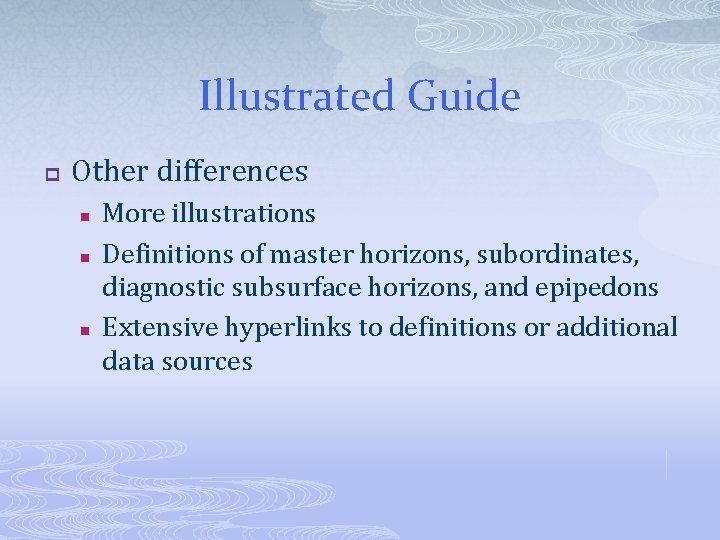 Illustrated Guide p Other differences n n n More illustrations Definitions of master horizons,