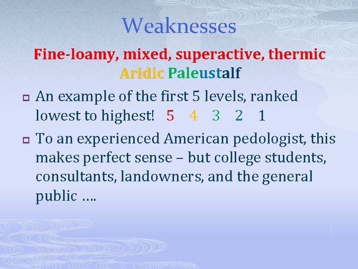 Weaknesses Fine-loamy, mixed, superactive, thermic Aridic Paleustalf p An example of the first 5