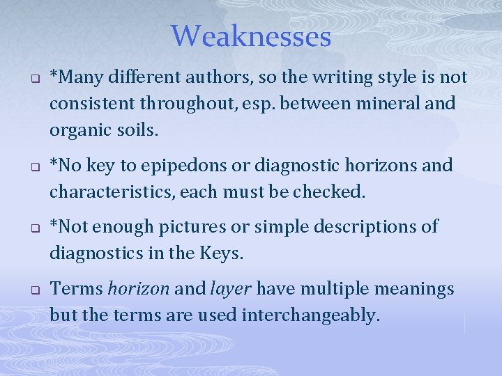 Weaknesses q q *Many different authors, so the writing style is not consistent throughout,