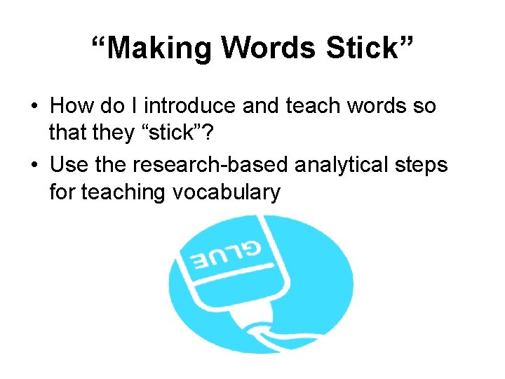 “Making Words Stick” • How do I introduce and teach words so that they