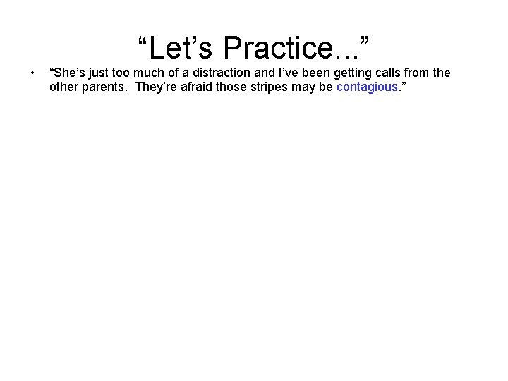 “Let’s Practice. . . ” • “She’s just too much of a distraction and