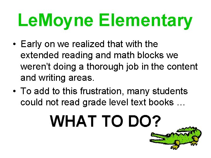 Le. Moyne Elementary • Early on we realized that with the extended reading and
