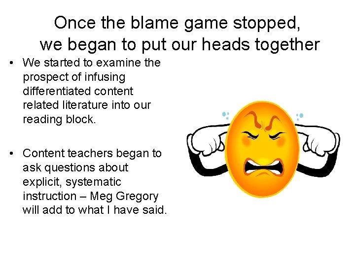 Once the blame game stopped, we began to put our heads together • We