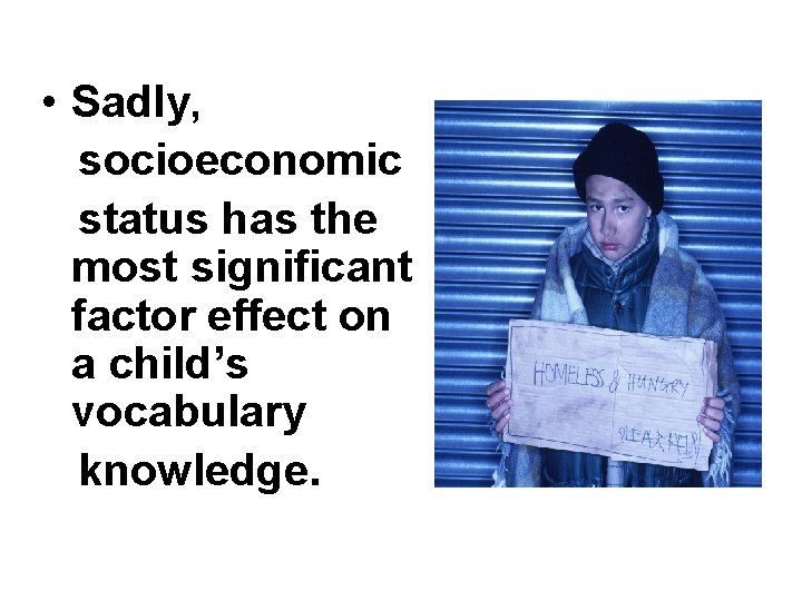  • Sadly, socioeconomic status has the most significant factor effect on a child’s