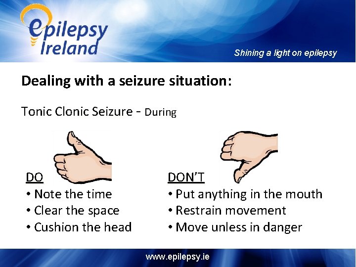 Shining a light on epilepsy Dealing with a seizure situation: Tonic Clonic Seizure -