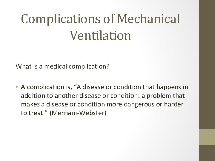 Complications of Mechanical Ventilation What is a medical complication? • A complication is, “A Complications of Mechanical Ventilation What is a medical complication? • A complication is, “A