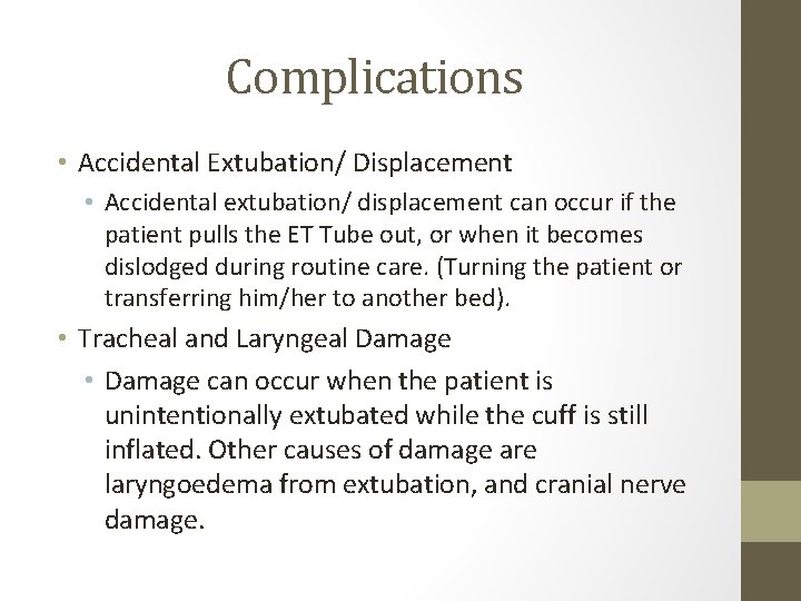 Complications • Accidental Extubation/ Displacement • Accidental extubation/ displacement can occur if the patient Complications • Accidental Extubation/ Displacement • Accidental extubation/ displacement can occur if the patient