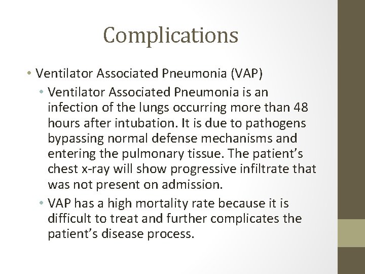 Complications • Ventilator Associated Pneumonia (VAP) • Ventilator Associated Pneumonia is an infection of Complications • Ventilator Associated Pneumonia (VAP) • Ventilator Associated Pneumonia is an infection of