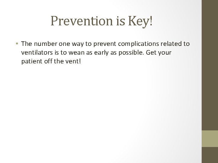 Prevention is Key! • The number one way to prevent complications related to ventilators Prevention is Key! • The number one way to prevent complications related to ventilators