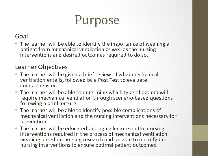 Purpose Goal • The learner will be able to identify the importance of weaning Purpose Goal • The learner will be able to identify the importance of weaning